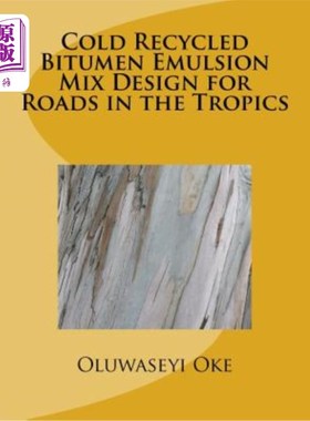 海外直订Cold Recycled Bitumen Emulsion Mix Design for Roads in the Tropics 热带地区道路冷再生沥青乳化混合料设计
