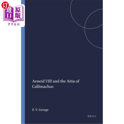 海外直订Aeneid VIII and the Aitia of Callimachus 埃涅阿斯纪八卷和卡利马库斯的阿提亚