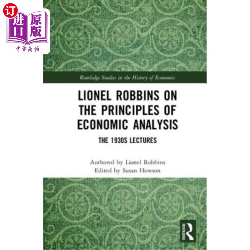 海外直订Lionel Robbins on the Principles of Economic Analysis: The 1930s Lectures 莱昂内尔·罗宾斯论经济分析原理：20