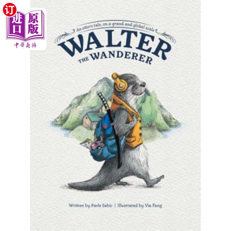 海外直订Walter the Wanderer: An Otter's Tale, on a Grand and Global Scale 沃尔特漫游者：一只水獭的故事，在全球范围