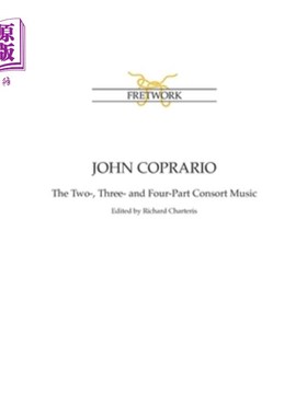 海外直订John Coprario: The Two-, Three- and Four-Part Consort Music 约翰·科帕瑞奥:二部、三部和四部协奏曲音乐