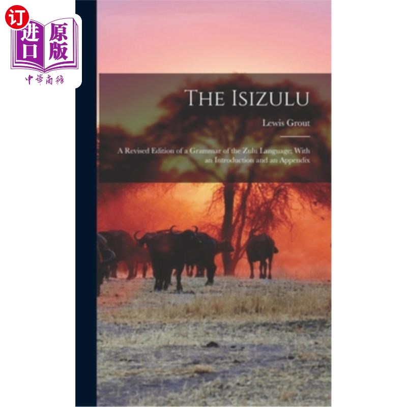 海外直订The Isizulu: A Revised Edition of a Grammar of the Zulu Language; With an Introd Isizulu语:祖
