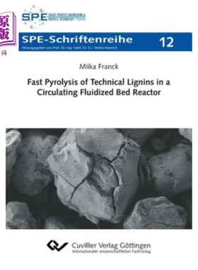 海外直订Fast Pyrolysis of Technical Lignins in a Circulating Fluidized Bed Reactor 工业木质素在循环流化床反应器中的