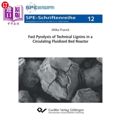 海外直订Fast Pyrolysis of Technical Lignins in a Circulating Fluidized Bed Reactor 工业木质素在循环流化床反应器中的