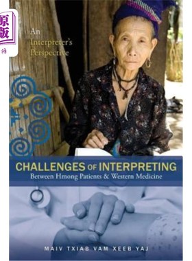 海外直订医药图书Challenges Of Interpreting Between Hmong Patients & Western Medicine: An Interpr 苗族病人与西医口译