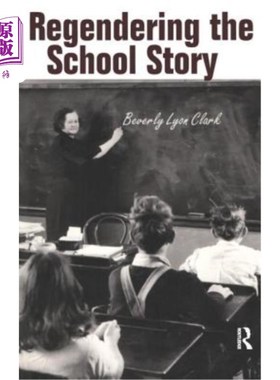 海外直订Regendering the School Story: Sassy Sissies and Tattling Tomboys 重塑校园故事：时髦的娘娘腔和爱说闲话的假小