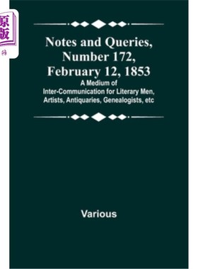海外直订Notes and Queries, Number 172, February 12, 1853; A Medium of Inter-communicatio 1853年2月12日