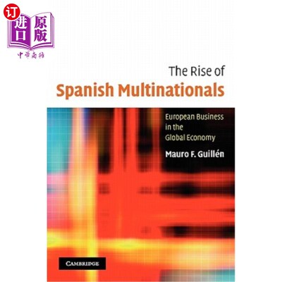 海外直订The Rise of Spanish Multinationals: European Business in the Global Economy 西班牙跨国公司的崛起:全球经济中
