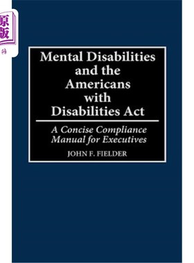 海外直订Mental Disabilities and the Americans with Disabilities ACT: A Concise Complianc 精神残疾和美国残疾人法案: