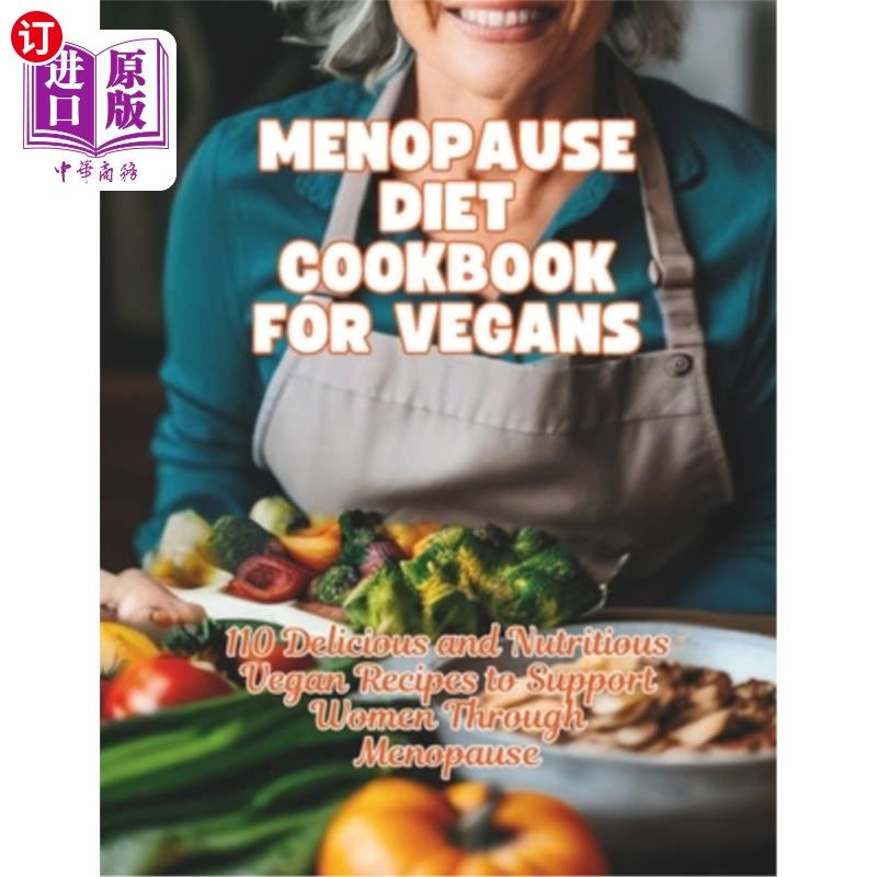 海外直订医药图书Menopause Diet Cookbook For Vegans: 110 Delicious and Nutritious Vegan Recipes t 更年期素食食谱：11