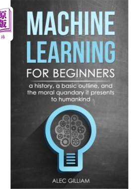 海外直订Machine Learning for Beginners: A History, A Basic Outline, And The Moral Quanda 机器学习初学者:历史，基本