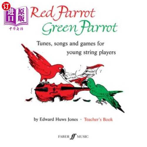 海外直订Red Parrot Green Parrot: Tunes, Songs and Games for Young String Players 红鹦鹉绿鹦鹉:曲调，歌曲和游戏的年