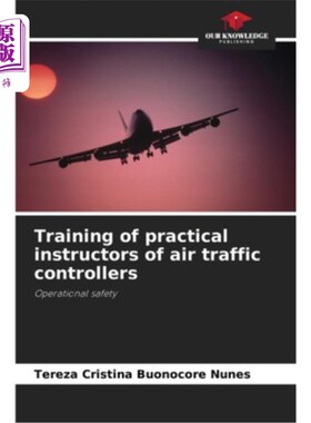 海外直订Training of practical instructors of air traffic controllers 培训空中交通管制员的实际教员