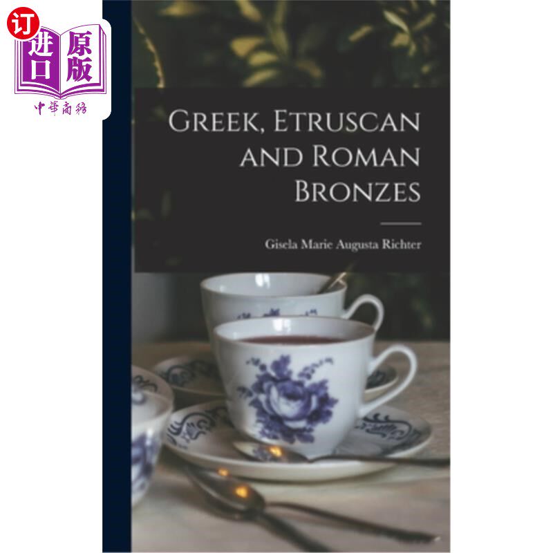 海外直订Greek, Etruscan and Roman Bronzes 希腊，伊特鲁里亚和罗马青铜器