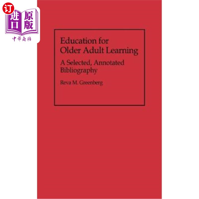 海外直订Education for Older Adult Learning: A Selected, Annotated Bibliography 老年成人教育学习:一个选择，注释书目
