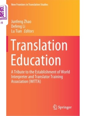 海外直订Translation Education: A Tribute to the Establishment of World Interpreter and T 翻译教育:向世界翻译与翻译