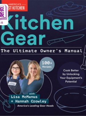 海外直订Kitchen Gear: The Ultimate Owner's Manual: Cook Better by Unlocking Your Equipme 厨房用具:终极用户手册:通过
