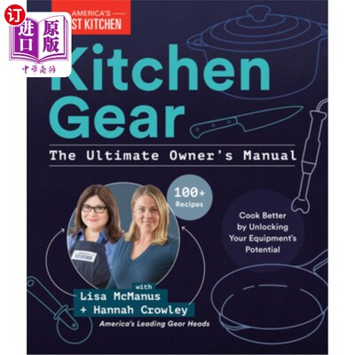 海外直订Kitchen Gear: The Ultimate Owner's Manual: Cook Better by Unlocking Your Equipme 厨房用具:终极用户手册:通过