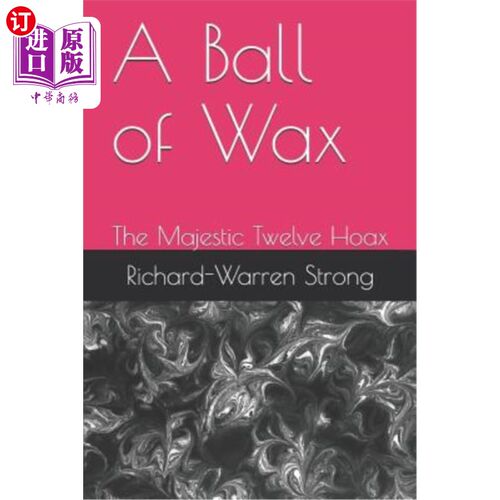 海外直订A Ball of Wax: The Majestic Twelve hoax 一个蜡球：雄伟的十二个骗局