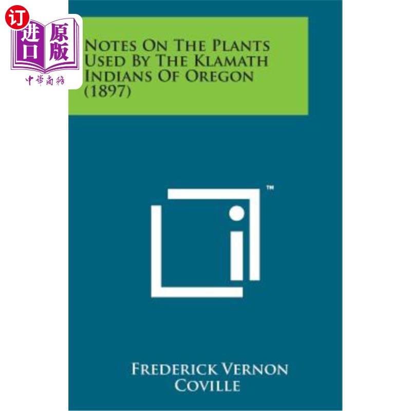 海外直订Notes on the Plants Used by the Klamath Indians of Oregon(1897)俄勒冈州克拉玛斯印第安人使用的植物说明（1897）