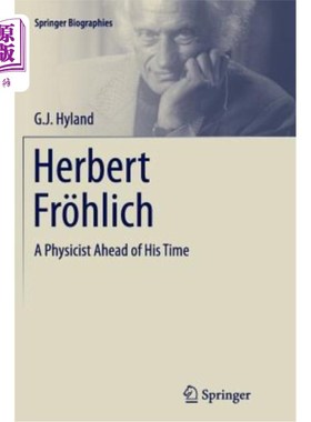 海外直订Herbert Fr?hlich: A Physicist Ahead of His Time 赫伯特·弗雷尔？赫里奇：一位走在时代前列的物理学家