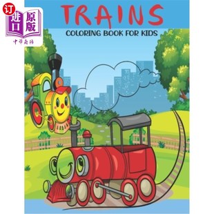 海外直订Trains Coloring Book For Kids: A Kids Coloring Book With Awesome Trains Collecti 给孩子们的涂色书:带着令人
