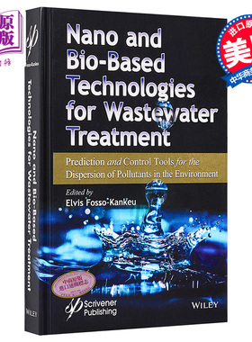 基于纳米与生物技术的废水处理 Nano And Bio Based Technologies Wastewater Treatment 英文原版 Elvis Fosso Kanke【中商?