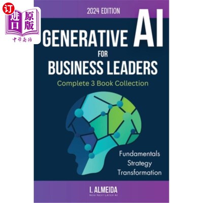 海外直订Generative AI For Business Leaders: Complete Book Collection 商业领袖的生成人工智能：完整的藏书