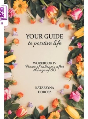 海外直订Your Guide to positive life - Power of calmness after the age of 50 (Workbook) 积极人生指南- 50岁后保持冷静