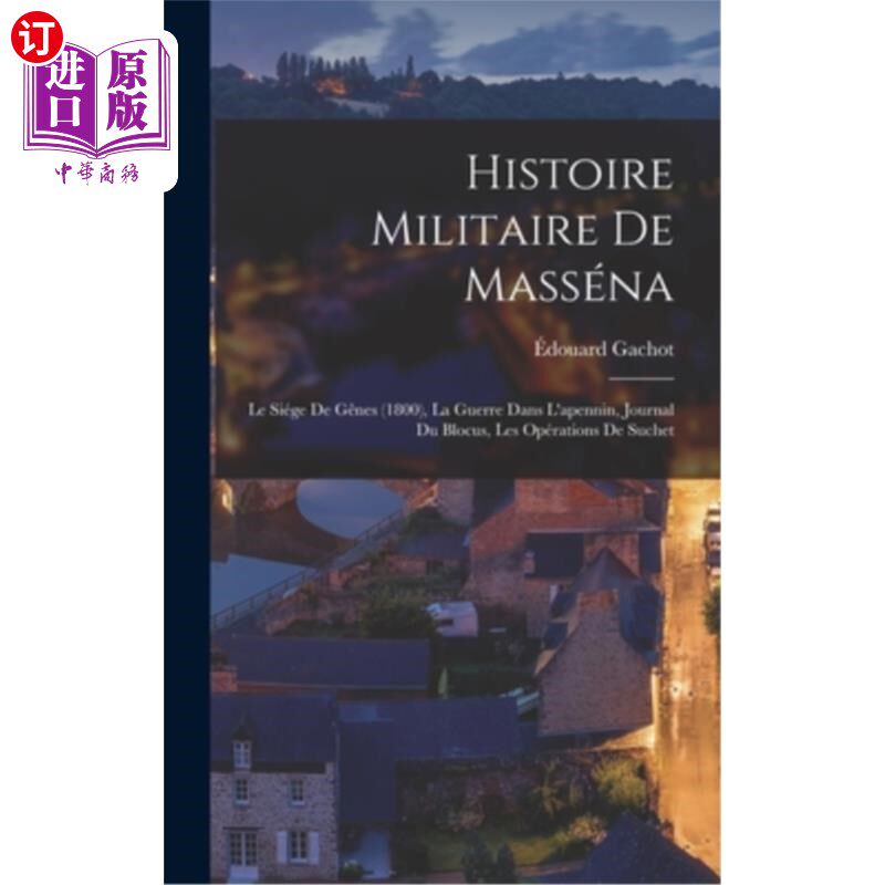 海外直订Histoire Militaire De Masséna: Le Siége De Gênes (1800), La Guerre Dans L'apenni massena的军事