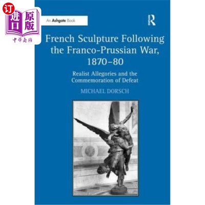 海外直订French Sculpture Following the Franco-Prussian War, 1870-80: Realist Allegories  1870-80年普法