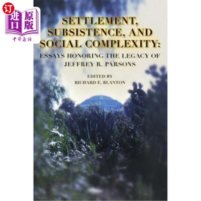 海外直订Settlement, Subsistence, and Social Complexity: Essays Honoring the Legacy of Je 定居、生存和社会复杂性:纪