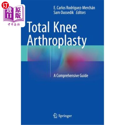 海外直订医药图书Total Knee Arthroplasty: A Comprehensive Guide 全膝关节置换术:全面指南