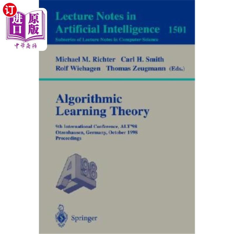 海外直订Algorithmic Learning Theory: 9th International Conference, Alt'98, Otzenhausen,  算法学习理论：第九届国际会