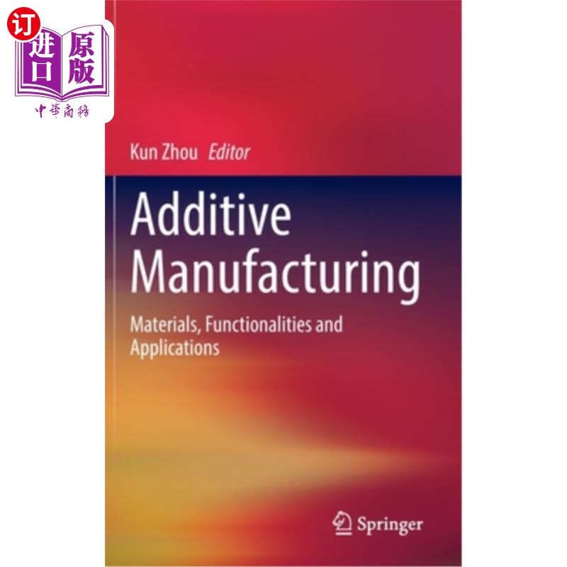 海外直订Additive Manufacturing: Materials, Functionalities and Applications 增材制造:材料，功能和应用