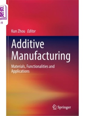 海外直订Additive Manufacturing: Materials, Functionalities and Applications 增材制造:材料，功能和应用