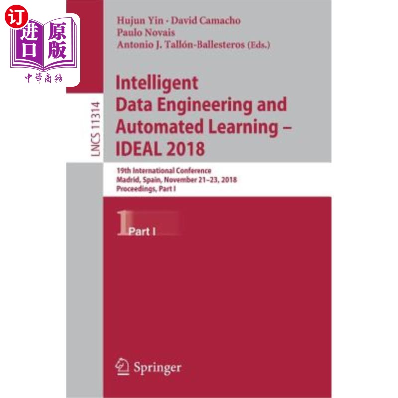 海外直订Intelligent Data Engineering and Automated Learning - Ideal 2018: 19th Internati 智能数据工程与自动化学习-