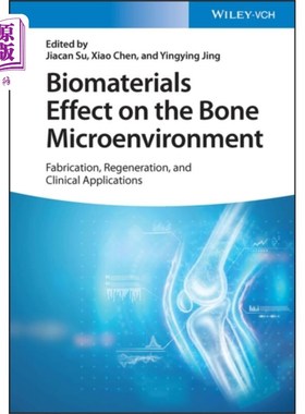 海外直订Biomaterials Effect on the Bone Microenvironment... 生物材料对骨微环境的影响——制造、再生和临床应用