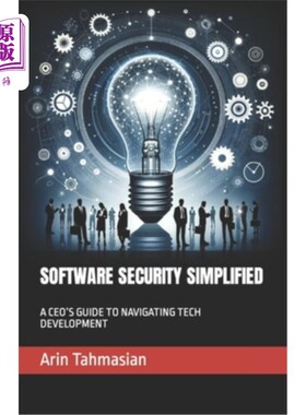 海外直订Software Security Simplified: A Ceo's Guide to Navigating Tech Development 简化软件安全：首席执行官引导技术
