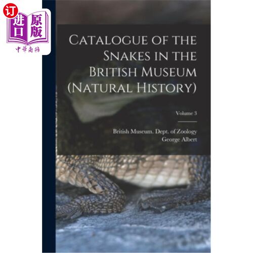 海外直订Catalogue of the Snakes in the British Museum (Natural History); Volume 3 大英博物馆蛇类目录(自然历史);卷3