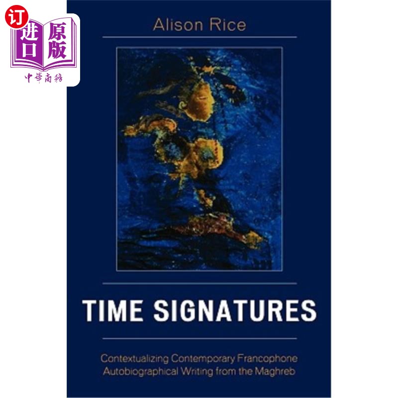 海外直订Time Signatures: Contextualizing Contemporary Francophone Autobiographical Writi 时间签名：将当代法语自传体