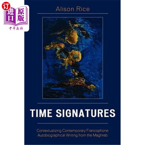 海外直订Time Signatures: Contextualizing Contemporary Francophone Autobiographical Writi 时间签名：将当代法语自传体