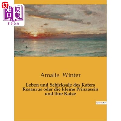 海外直订德语 Leben und Schicksale des Katers Rosaurus oder die kleine Prinzessin und ihre Kat 猫的故事猫的故事