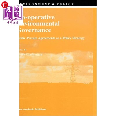 海外直订Co-Operative Environmental Governance: Public-Private Agreements as a Policy Str 合作环境治理：作为政策策略