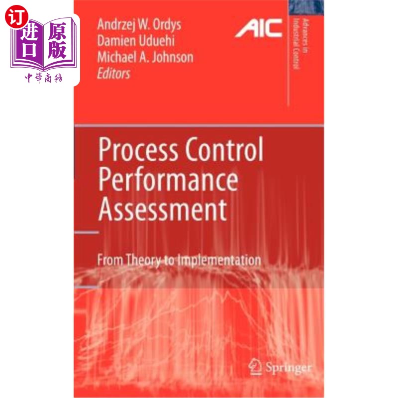 海外直订Process Control Performance Assessment: From Theory to Implementation 过程控制绩效评估:从理论到实施