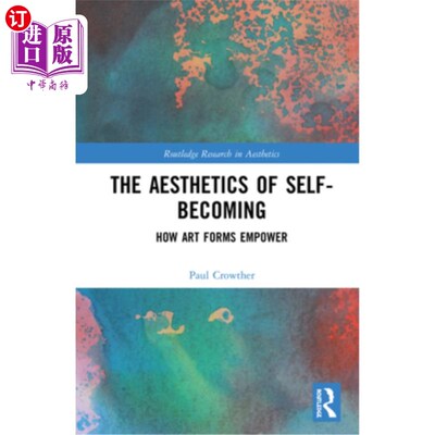 海外直订The Aesthetics of Self-Becoming: How Art Forms Empower 自我成为的美学:艺术形式如何赋予力量