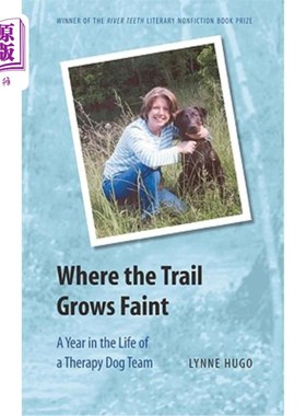 海外直订医药图书Where the Trail Grows Faint: A Year in the Life of a Therapy Dog Team 踪迹变得模糊的地方：一个治疗