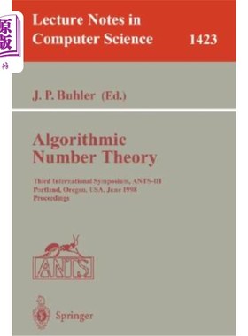 海外直订Algorithmic Number Theory: Third International Symposium, Ants-III, Portland, Or 算法数论:第三届国际研讨会
