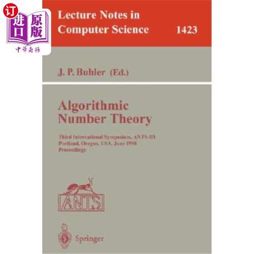 海外直订Algorithmic Number Theory: Third International Symposium, Ants-III, Portland, Or 算法数论:第三届国际研讨会