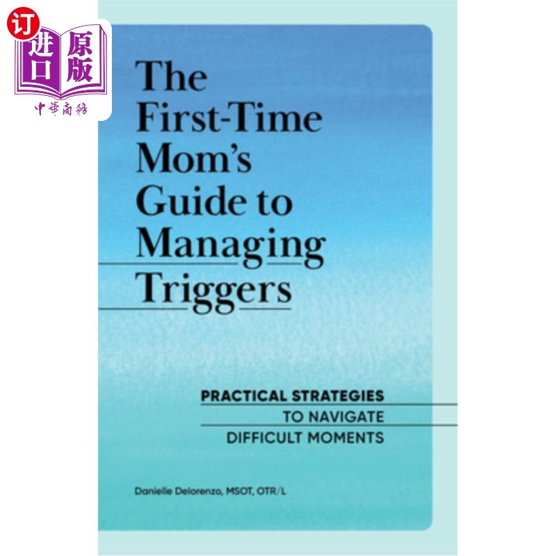 海外直订The First-Time Mom's Guide to Managing Triggers: Practical Strategies to Navigat 《新手妈妈管理触发因素指南